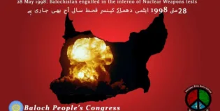 Baloch People’s Congress condemned the nuke tests on the ground of Balochistan