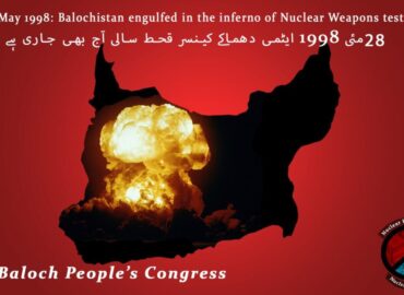 Baloch People’s Congress condemned the nuke tests on the ground of Balochistan