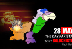 28th May: The Day Pakistan Lost Balochistan – Nadir Baloch