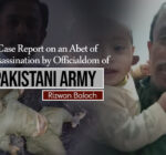 A Case Report on an Abet of Assassination by Officialdom of Pakistani Army – Rizwan Baloch