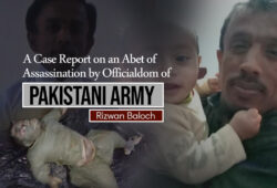 A Case Report on an Abet of Assassination by Officialdom of Pakistani Army – Rizwan Baloch