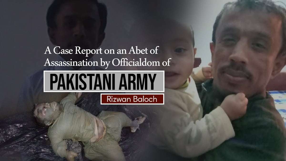 A Case Report on an Abet of Assassination by Officialdom of Pakistani Army – Rizwan Baloch