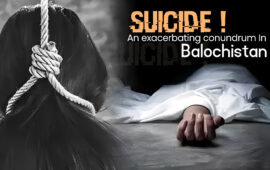 Suicide: An exacerbating conundrum In Balochistan