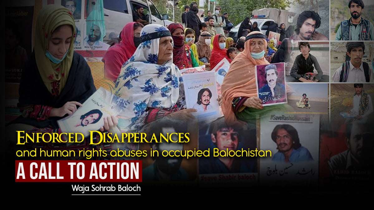 Enforced Disappearances and Human Rights Abuses in Occupied Balochistan: A Call to Action