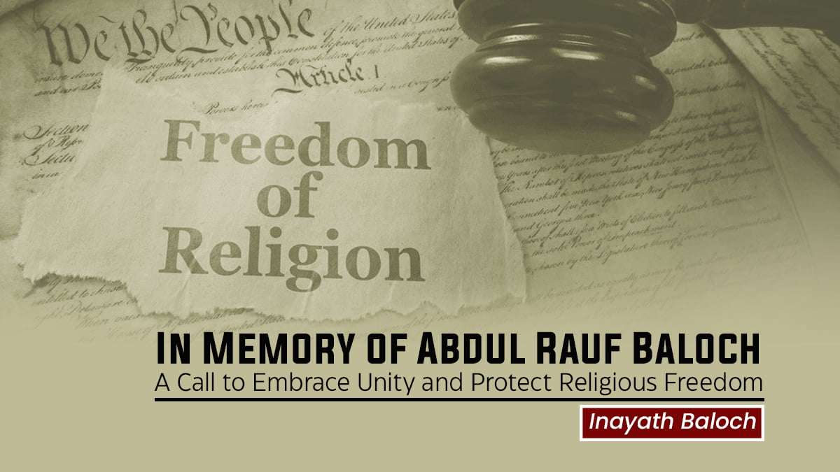 In Memory of Abdul Rauf Baloch: A Call to Embrace Unity and Protect Religious Freedom