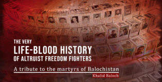 The very life-blood history of Altruist freedom fighters: A tribute to the martyrs of Balochistan – Khalid Baloch