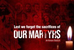 Lest we forget the sacrifices of our martyrs  Written By: Ambreen Baloch