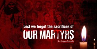 Lest we forget the sacrifices of our martyrs  Written By: Ambreen Baloch