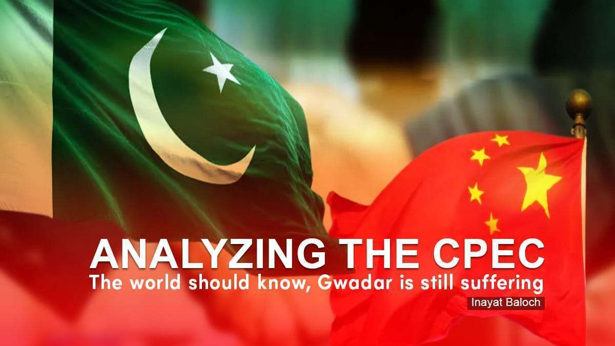 Analyzing the CPEC: The world should know, Gwadar is still suffering – Inayat Baloch