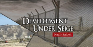 Development Under Seige – Nadir Baloch