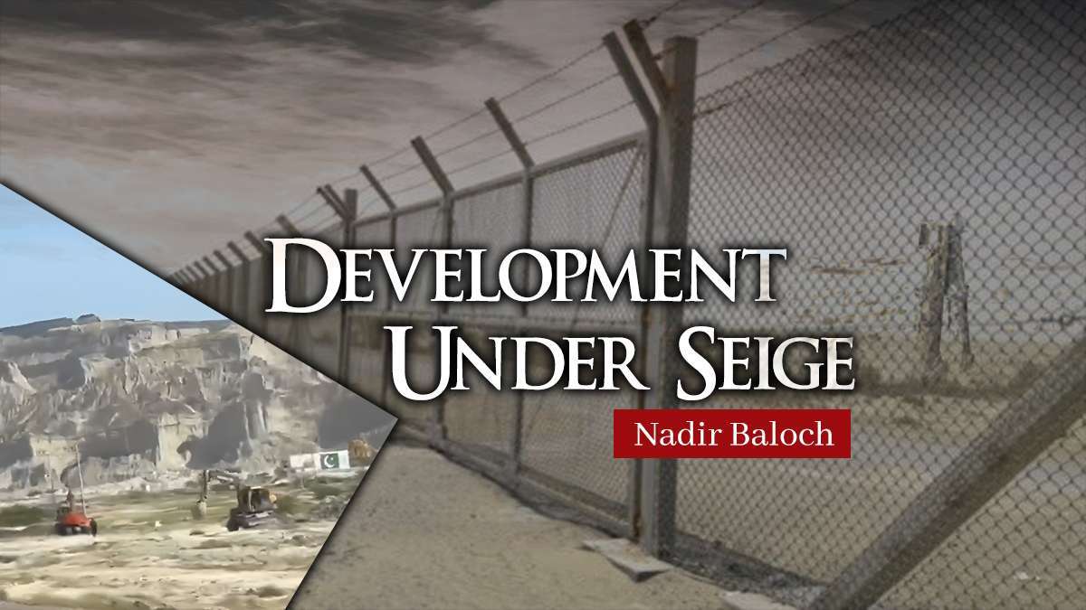 Development Under Seige – Nadir Baloch