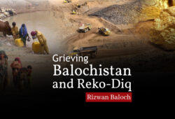 Grieving Balochistan and Reko-Diq – Rizwan Baloch