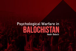 Psychological Warfare in Balochistan – Nadir Baloch