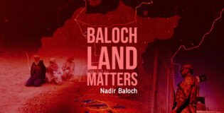 The Baloch Land Matters – Nadir Baloch