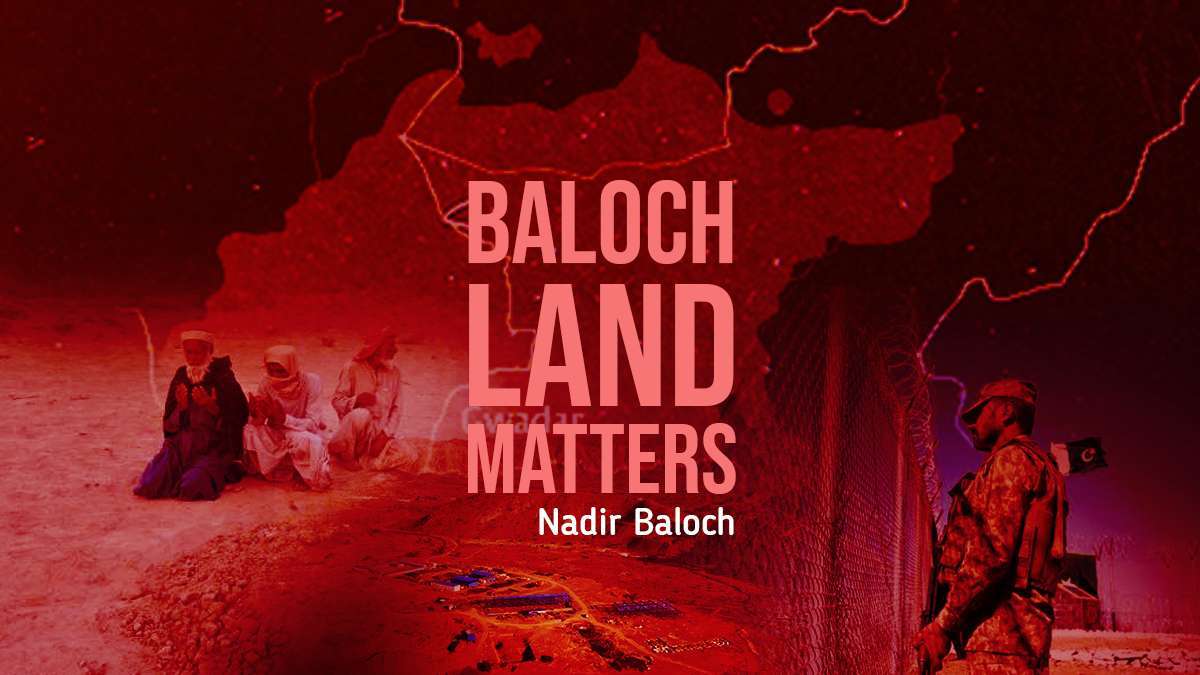 The Baloch Land Matters – Nadir Baloch