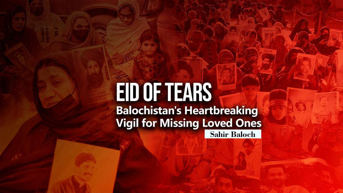 Eid of Tears: Balochistan’s Heartbreaking Vigil for Missing Loved Ones – Sahir Baloch