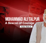 Mohammad Ali Talpur: A Beacon of Courage – Sahir Baloch