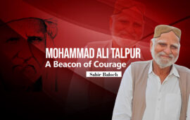 Mohammad Ali Talpur: A Beacon of Courage – Sahir Baloch