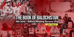 The Book of Balochistan: 8th June – Baloch Missing Persons Day – Sahir Baloch