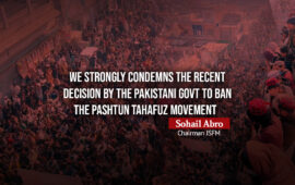 We Strongly Condemns the recent decision by the Pakistani Govt to ban the Pashtun Tahafuz Movement – Sohail Abro Chairman JSFM