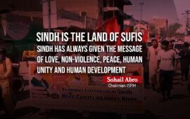 Sindh is the land of Sufis. Sindh has always given the message of love, non-violence, peace, human unity and human development- Sohail Abro Chairman JSFM