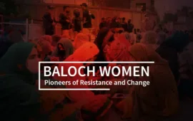 Baloch Women: Pioneers of Resistance and Change