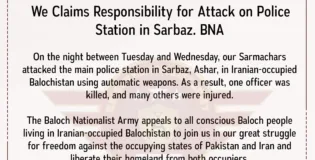 Baloch Nationalist Army Claims Responsibility for Attack on Police Station in Sarbaz. BNA
