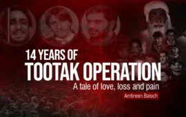 14 years of Tootak Operation- A tale of love, loss and pain – Ambreen Baloch