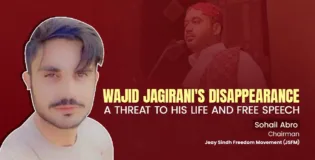 Wajid Jagirani’s Disappearance: A Threat to His Life and Free Speech