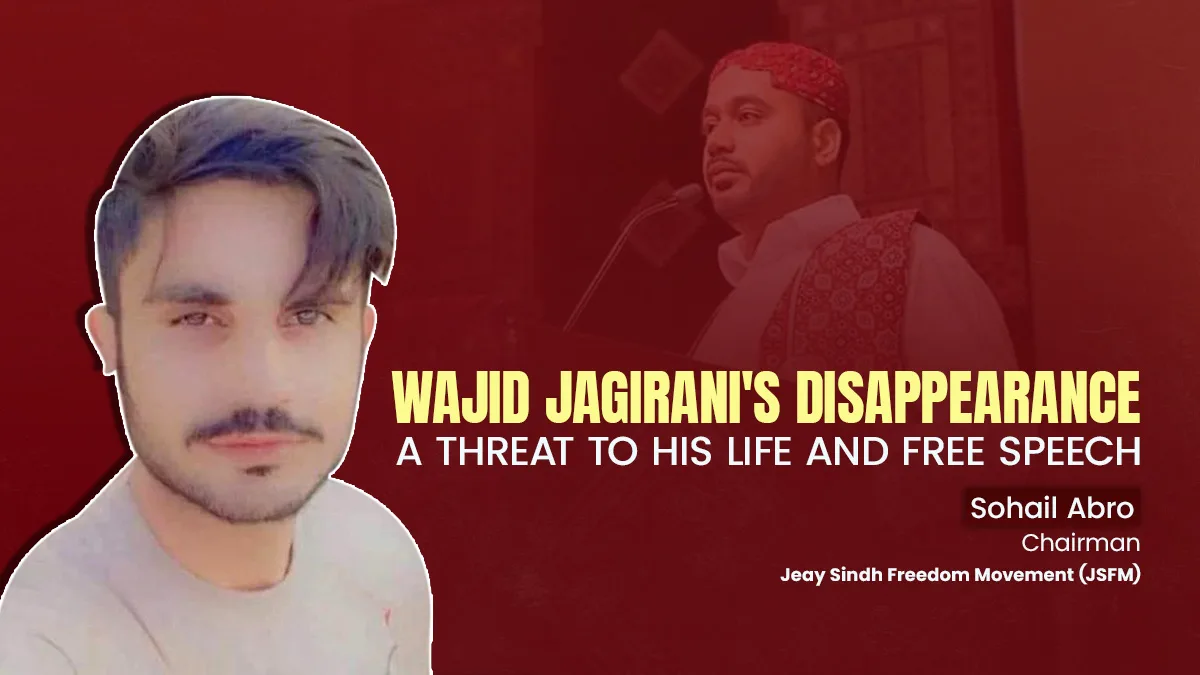 Wajid Jagirani’s Disappearance: A Threat to His Life and Free Speech