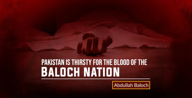 Pakistan is thirsty for the blood of the Baloch nation –  Abdullah Baloch