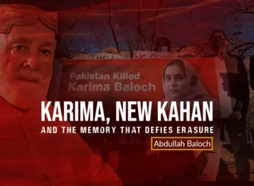 Karima, New Kahan, and the Memory That Defies Erasure – Abdullah Baloch