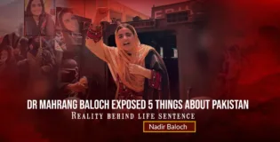 Dr Mahrang Baloch exposed 5 Things About Pakistan. Reality behind life sentence – Nadir Baloch
