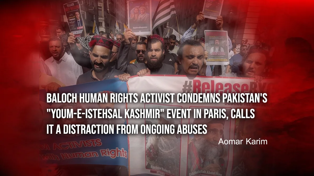 Baloch Human Rights Activist Condemns Pakistan’s “Youm-e-Istehsal Kashmir” Event in Paris, Calls It a Distraction from Ongoing Abuses – Aomar Karim